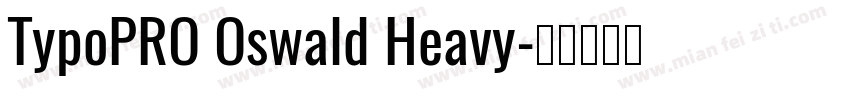 TypoPRO Oswald Heavy字体转换